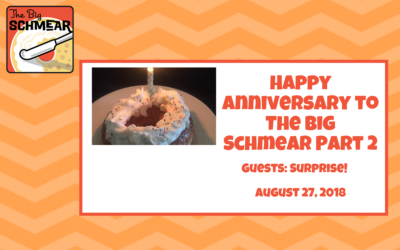 Happy Anniversary to The Big Schmear Part 2 (#25)