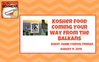 Kosher Food Coming Your Way from the Balkans (#38)